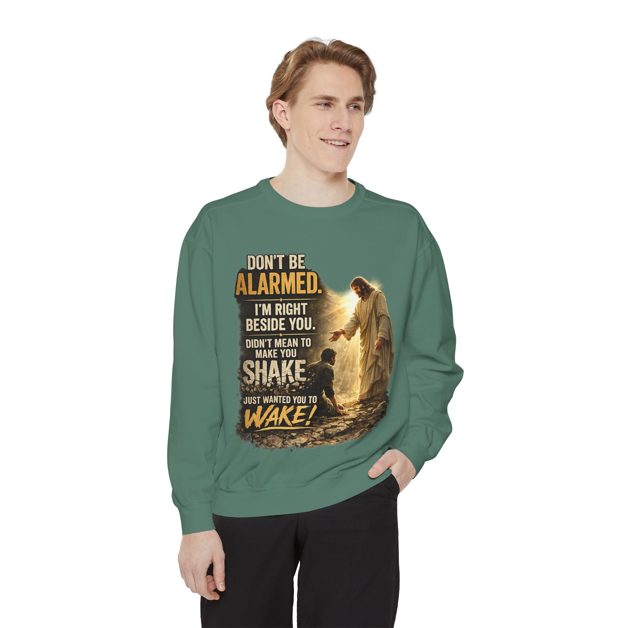 Christian Sweatshirt — “Don’t Be Alarmed, I’m Right Beside You” Inspirational Crewneck (Wake Back Print)