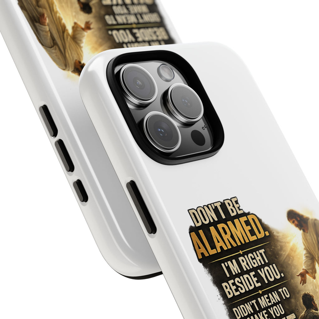 Religious Jesus Phone Case — "Don't Be Alarmed, I'm Right Beside You" Protective Case