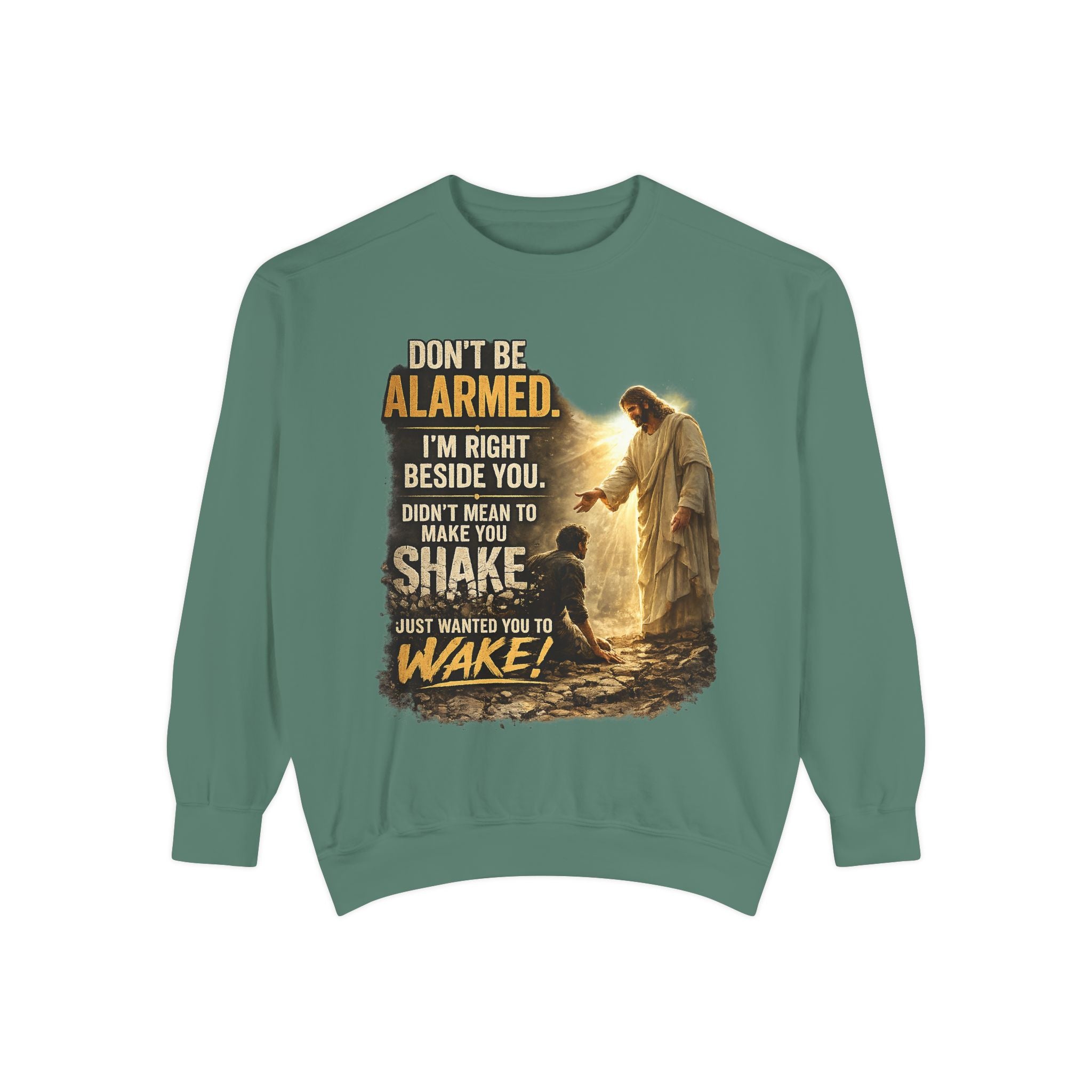 Christian Sweatshirt — “Don’t Be Alarmed, I’m Right Beside You” Inspirational Crewneck (Wake Back Print)
