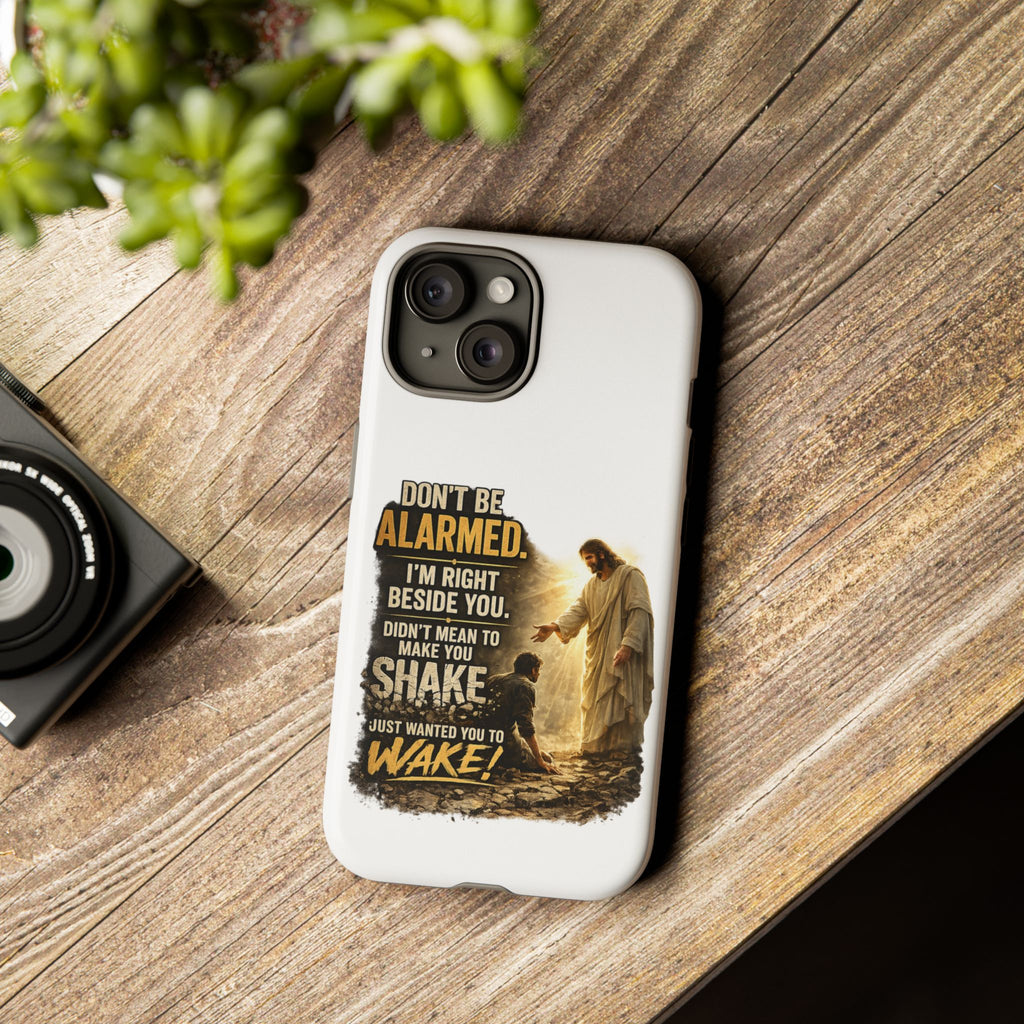 Religious Jesus Phone Case — "Don't Be Alarmed, I'm Right Beside You" Protective Case