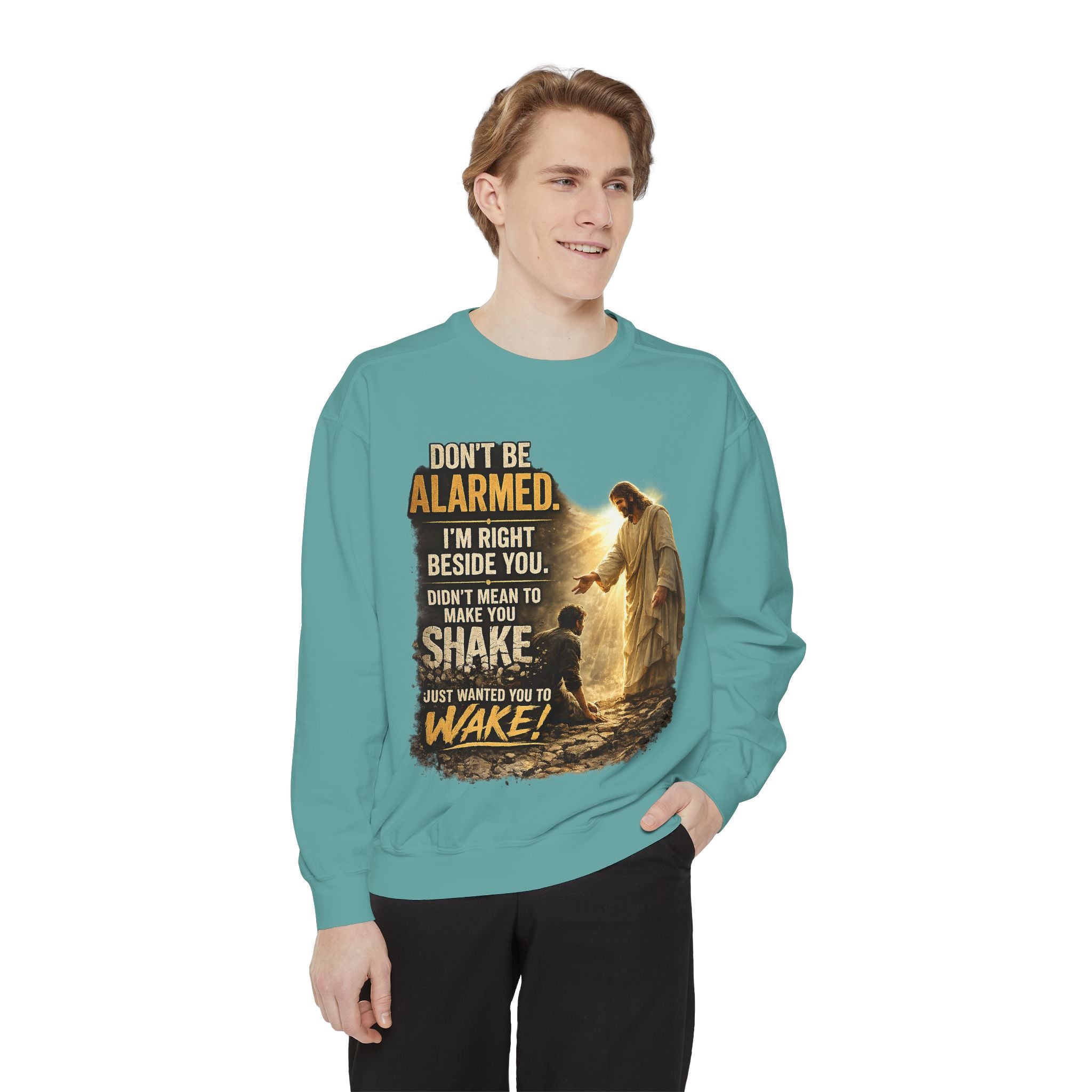 Christian Sweatshirt — “Don’t Be Alarmed, I’m Right Beside You” Inspirational Crewneck (Wake Back Print)