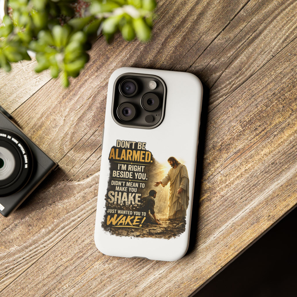 Religious Jesus Phone Case — "Don't Be Alarmed, I'm Right Beside You" Protective Case