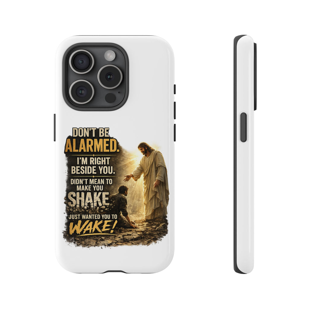 Religious Jesus Phone Case — "Don't Be Alarmed, I'm Right Beside You" Protective Case
