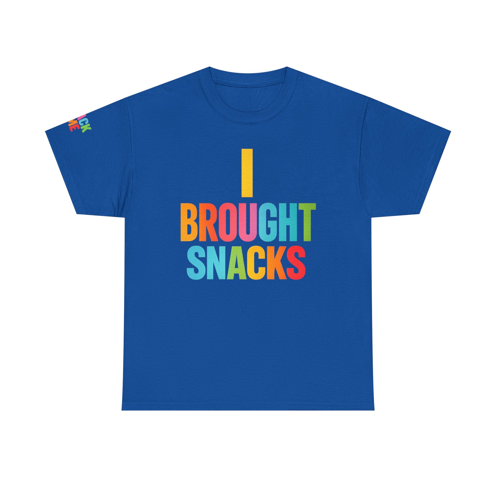 T-Shirt — "I Brought Snacks" Colorful Funny Graphic Tee