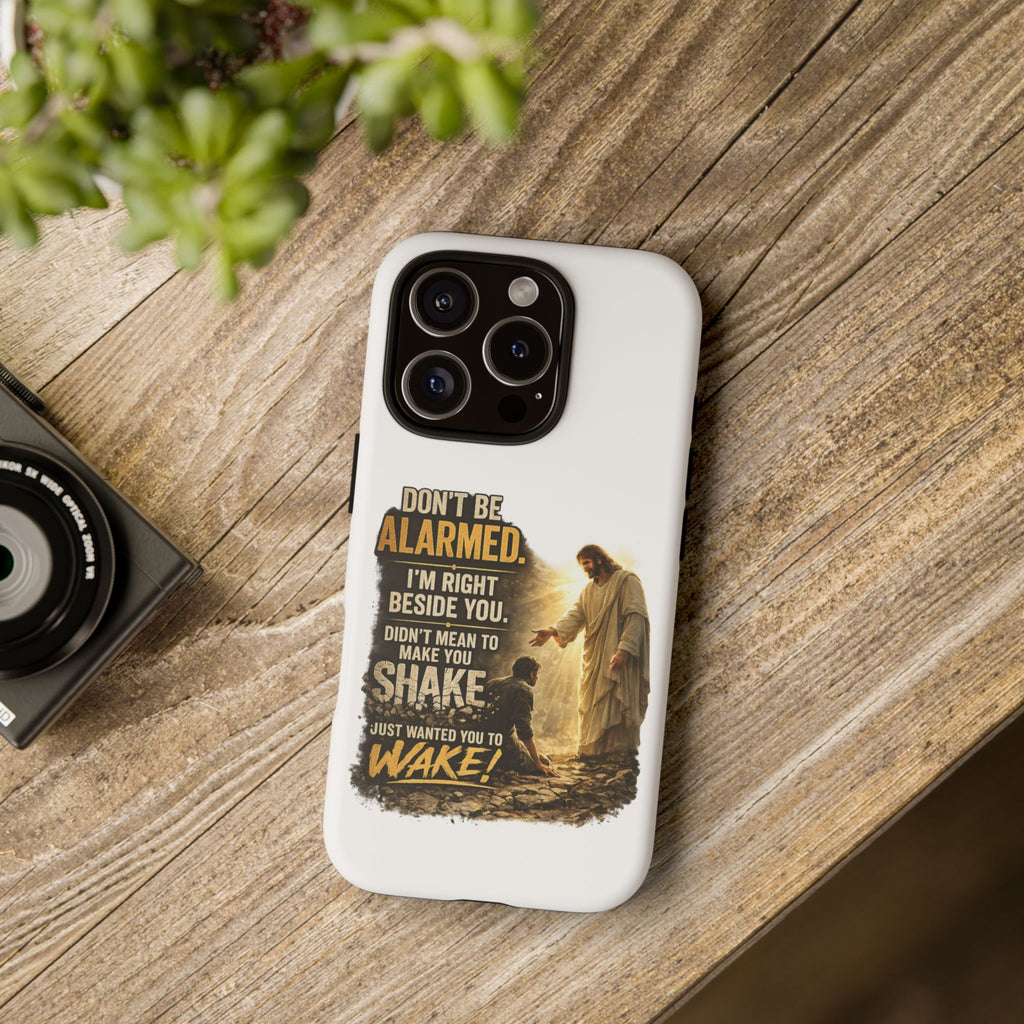 Religious Jesus Phone Case — "Don't Be Alarmed, I'm Right Beside You" Protective Case