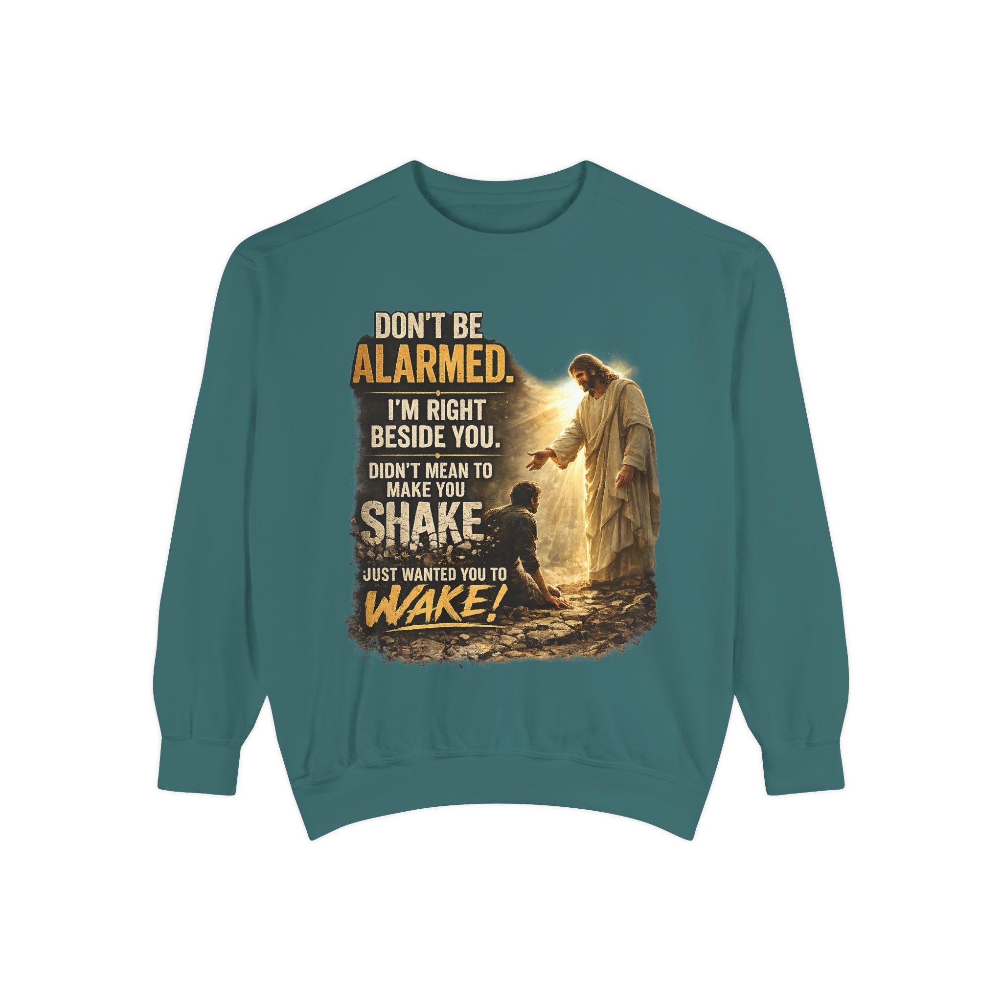 Christian Sweatshirt — “Don’t Be Alarmed, I’m Right Beside You” Inspirational Crewneck (Wake Back Print)