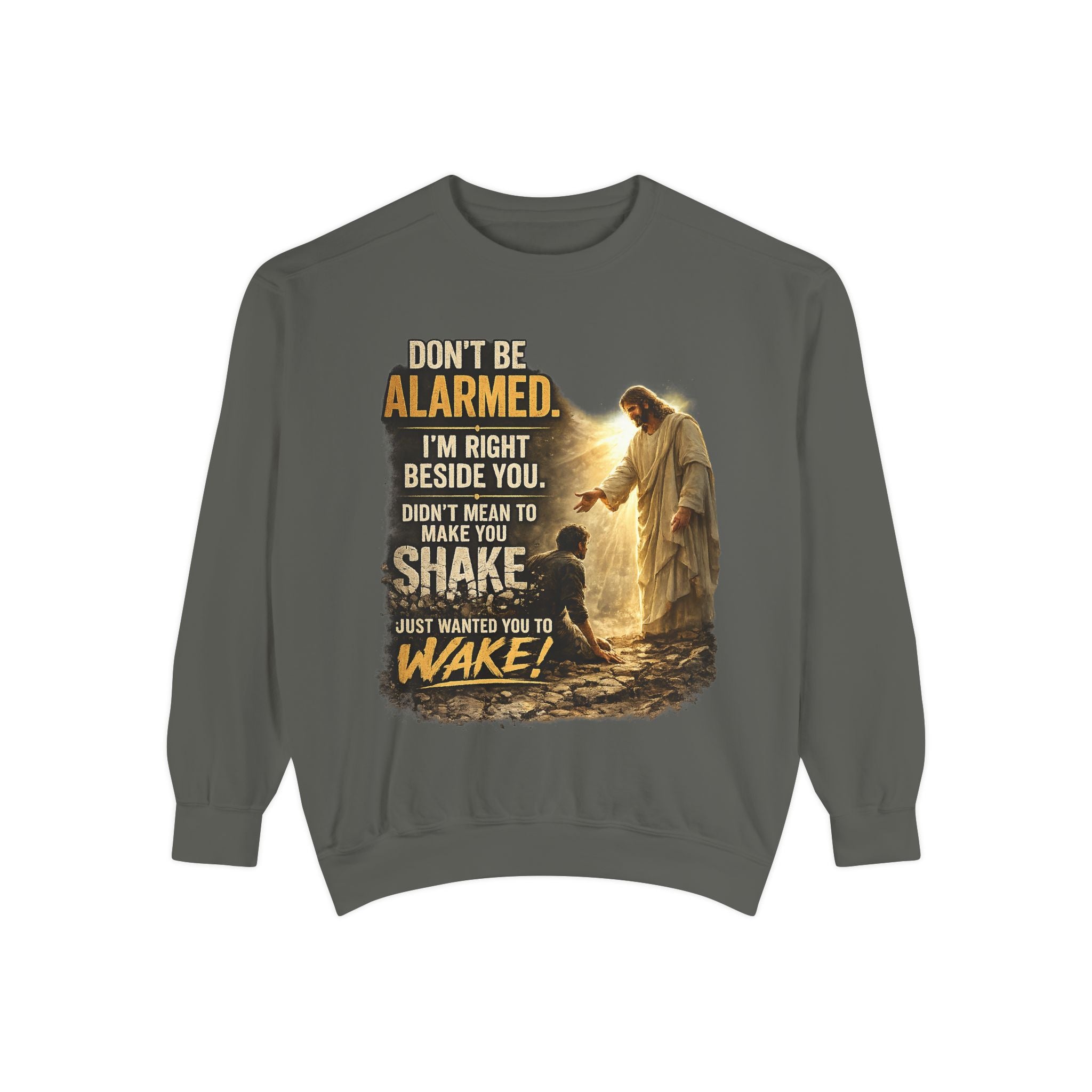 Christian Sweatshirt — “Don’t Be Alarmed, I’m Right Beside You” Inspirational Crewneck (Wake Back Print)