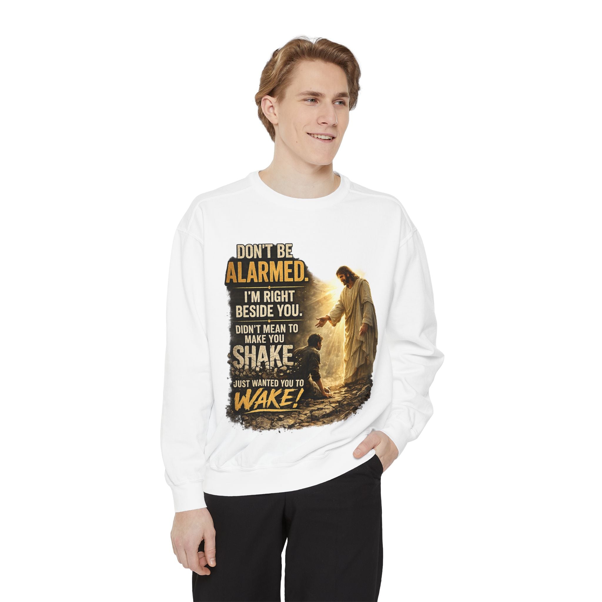 Christian Sweatshirt — “Don’t Be Alarmed, I’m Right Beside You” Inspirational Crewneck (Wake Back Print)