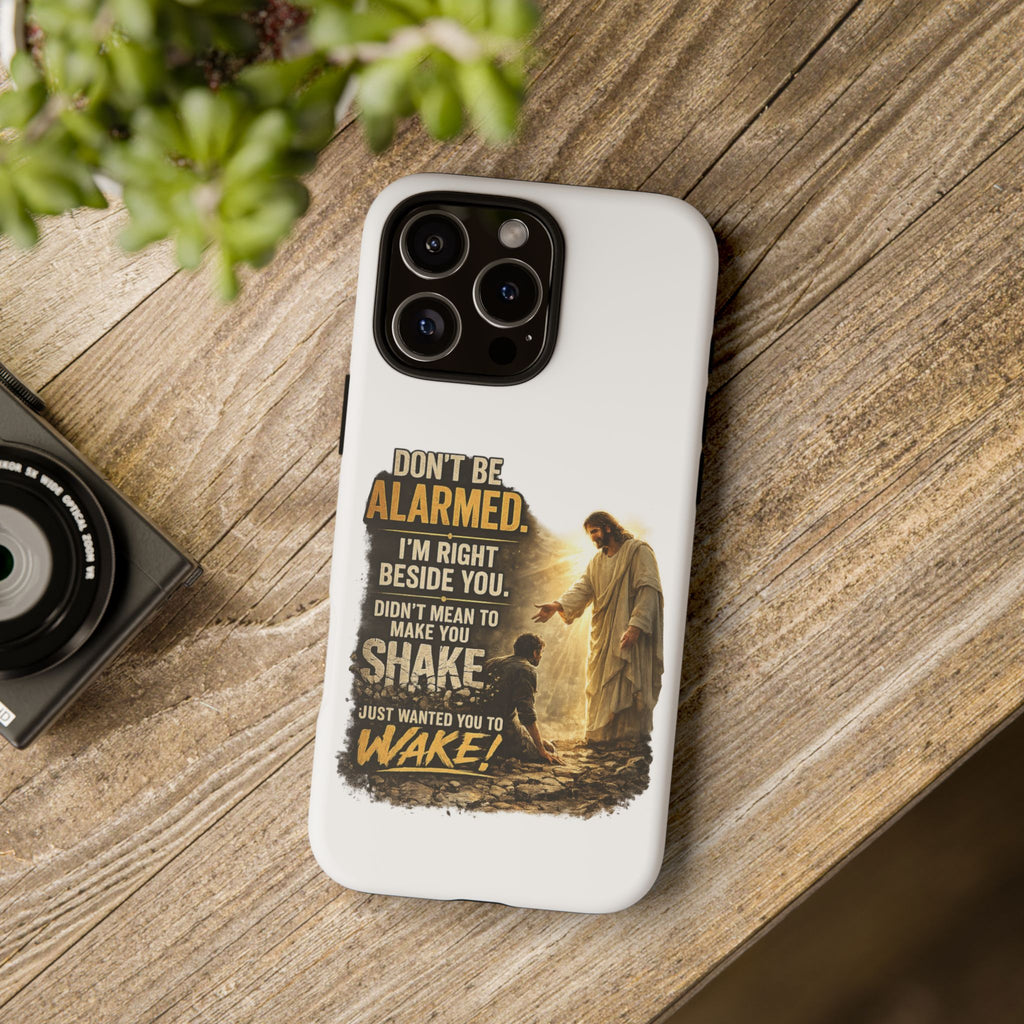 Religious Jesus Phone Case — "Don't Be Alarmed, I'm Right Beside You" Protective Case