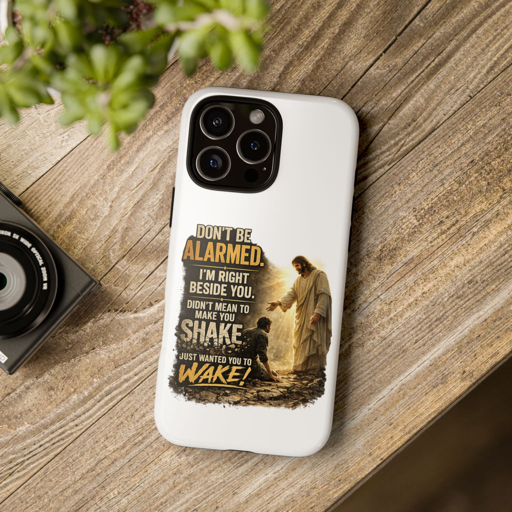 Religious Jesus Phone Case — "Don't Be Alarmed, I'm Right Beside You" Protective Case