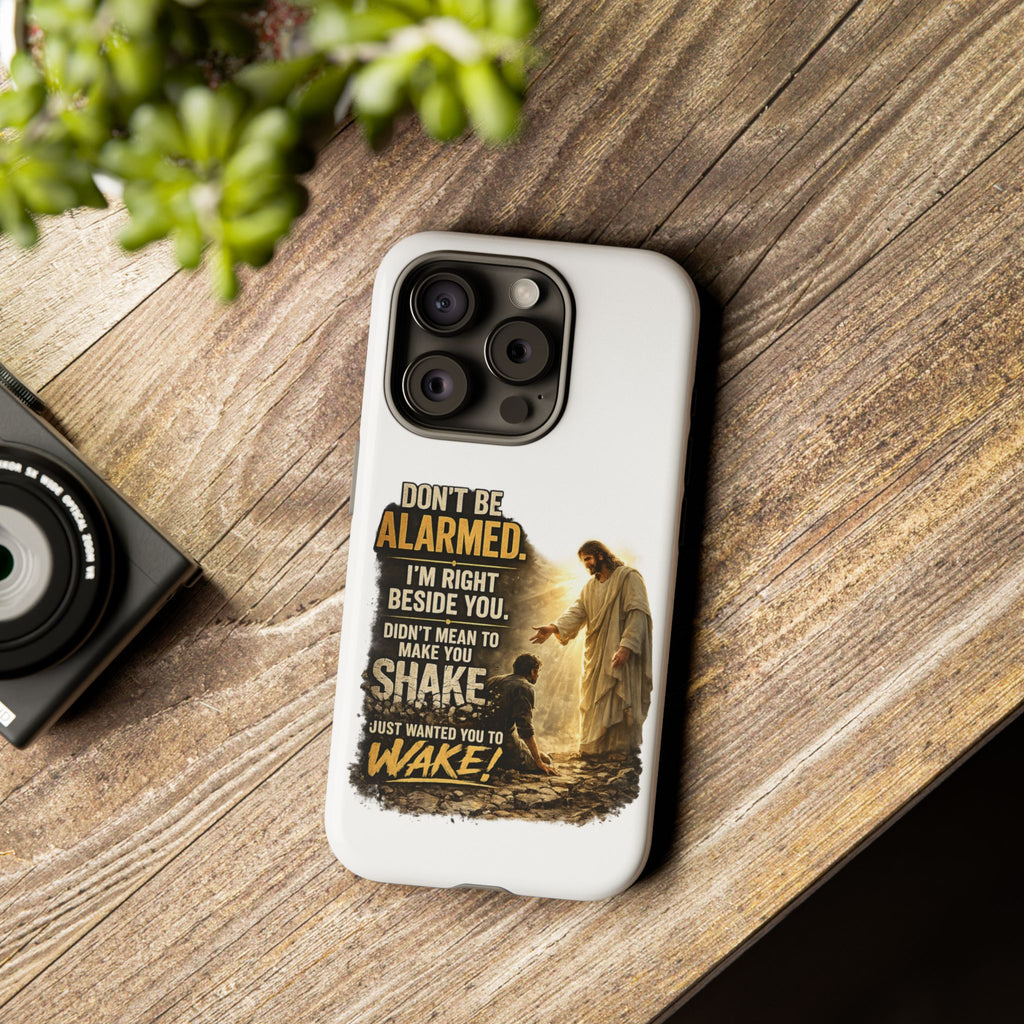 Religious Jesus Phone Case — "Don't Be Alarmed, I'm Right Beside You" Protective Case