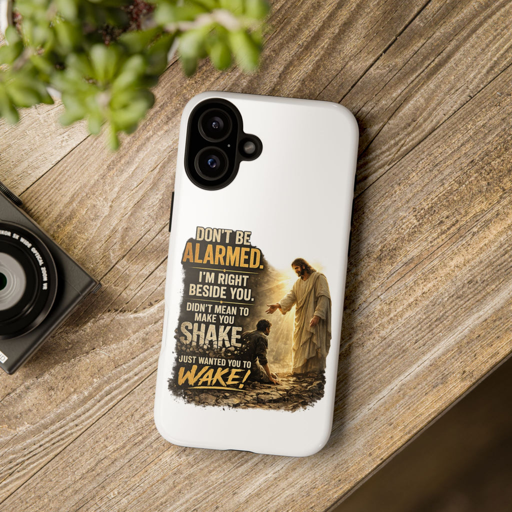 Religious Jesus Phone Case — "Don't Be Alarmed, I'm Right Beside You" Protective Case