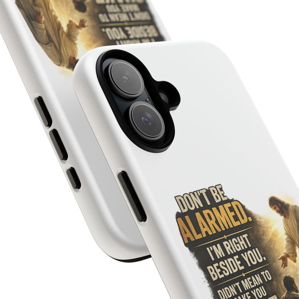 Religious Jesus Phone Case — "Don't Be Alarmed, I'm Right Beside You" Protective Case