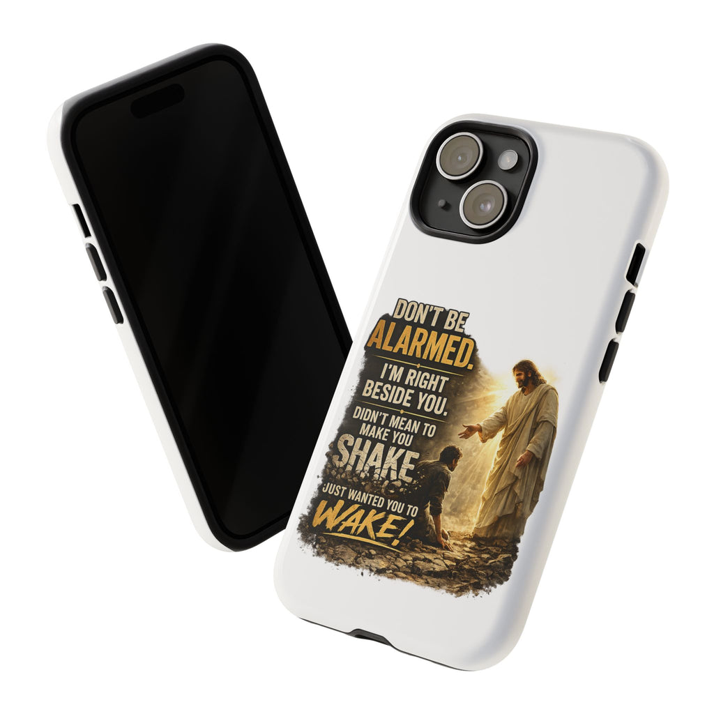 Religious Jesus Phone Case — "Don't Be Alarmed, I'm Right Beside You" Protective Case